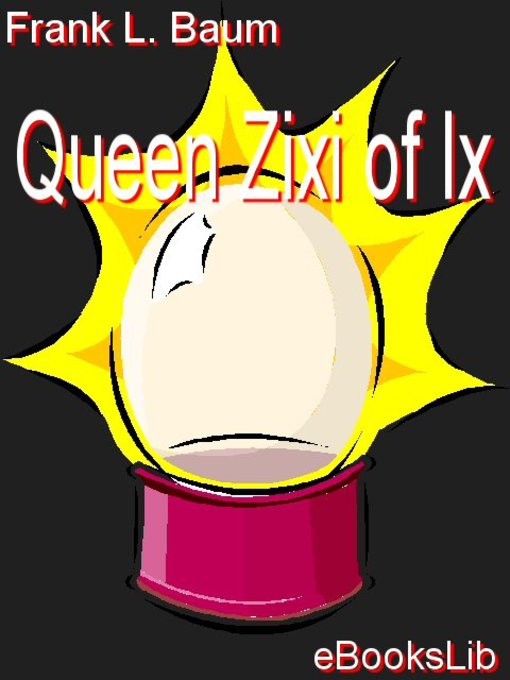 Title details for Queen Zixi of Ix by L. Frank Baum - Available